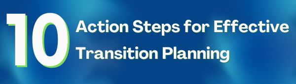 bold text for 10 action steps for transition planning