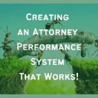 Creating-An-Attorney-Performance-System-That-Works